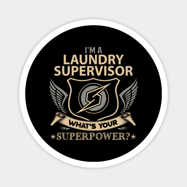 Laundry Supervisor T Shirt - Superpower Gift Item Tee Magnet by Cosimiaart